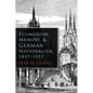 Ecumenism, Memory, & German Nationalism, 1817-1917 - Hardcover