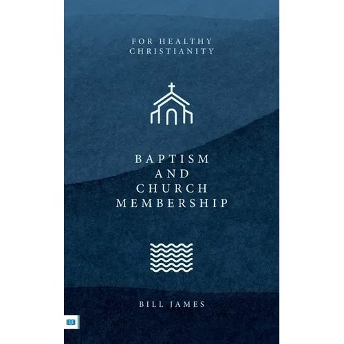 Baptism and Church Membership - Paperback