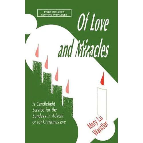 Of Love And Miracles: A Candlelight Service For The Sundays In Advent Or For Christmas Eve - Paperback