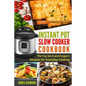 Instant Pot Slow Cooker Cookbook: The Top Set It and Forget It Recipes for Everyday Cooking - Paperback