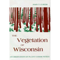 Vegetation of Wisconsin: An Ordination of Plant Communities - Hardcover