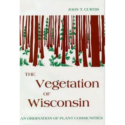Vegetation of Wisconsin: An Ordination of Plant Communities - Hardcover