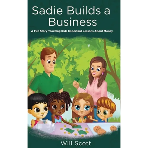 Sadie Builds A Business: A Fun Story Teaching Kids Important Lessons About Money - Hardcover