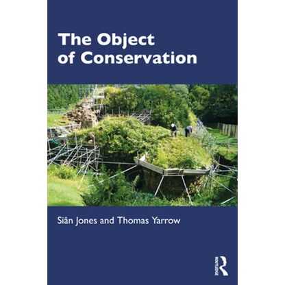 The Object of Conservation: An Ethnography of Heritage Practice - Paperback
