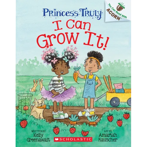 I Can Grow It!: An Acorn Book (Princess Truly #10) - Paperback