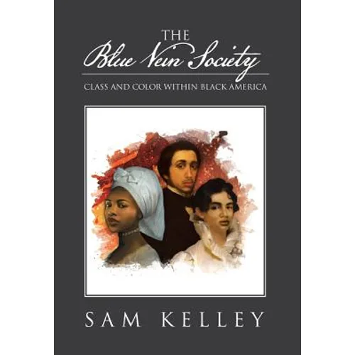 The Blue Vein Society: Class and Color Within Black America: Class and Color Within Black America - Hardcover