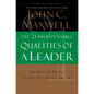 The 21 Indispensable Qualities of a Leader: Becoming the Person Others Will Want to Follow - Hardcover