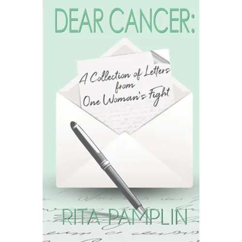 Dear Cancer: A Collection of Letters from One Woman's Fight - Paperback