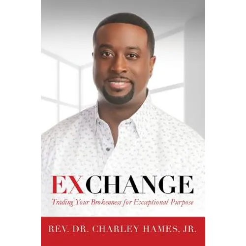 Exchange: Trading Your Brokenness for Exceptional Purpose - Paperback