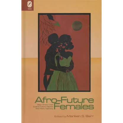 Afro-Future Females: Black Writers Chart Science Fiction's Newest New-Wave Trajectory - Paperback