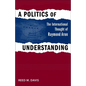 A Politics of Understanding: The International Thought of Raymond Aron - Hardcover