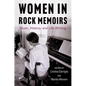 Women in Rock Memoirs: Music, History, and Life-Writing - Paperback