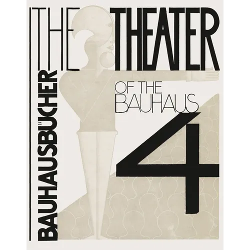 Oskar Schlemmer, László Moholy-Nagy & Farkas Molnár: The Theater of the Bauhaus: Bauhausbücher 4 - Hardcover