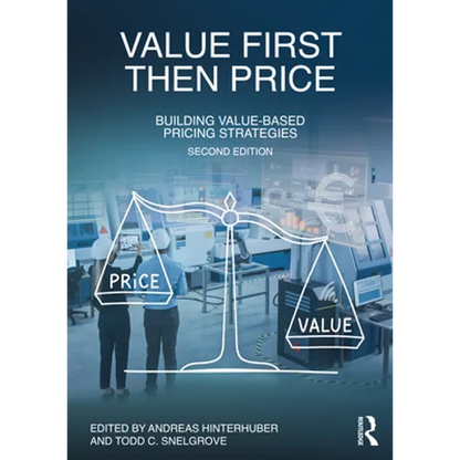 Value First, Then Price: Building Value-Based Pricing Strategies - Paperback