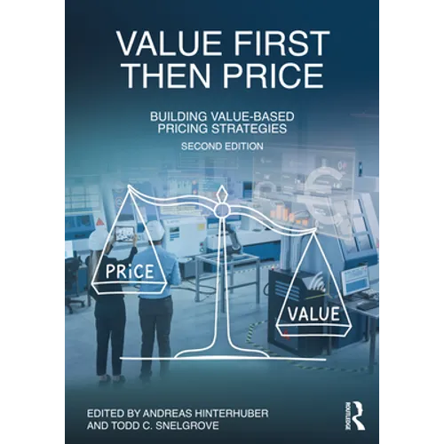 Value First, Then Price: Building Value-Based Pricing Strategies - Paperback
