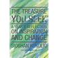 The Treasure You Seek: A Year's Reflection on Inspiration and Change - Paperback