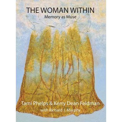The Woman Within: Memory as Muse - Hardcover