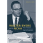 Walter Byers and the NCAA: Power, Amateurism, and Growing Controversy in Big-Time College Sport - Hardcover