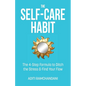 The Self-Care Habit: The 4-step Formula to Ditch the Stress and Find Your Flow - Paperback