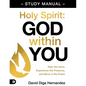 Holy Spirit: God Within You Study Manual: Hear His Voice, Experience His Presence, and Move in His Power - Paperback