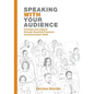 Speaking WITH your Audience: Increase your Impact through Heartfelt Presence Communication Skills - Paperback