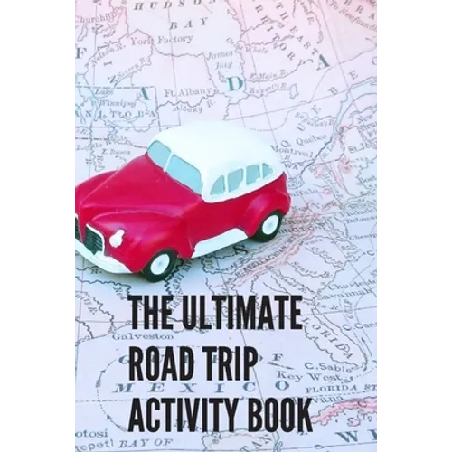 The Ultimate Road Trip Activity Book: 100 Pages of Gaming Fun! 8 different games (including 3D Tic Tac Toe), hours of Light Easy Fun Game play with Fa - Paperback