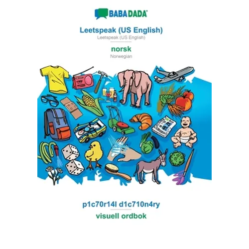 Leetspeak (US English) - norsk (bokmål), p1c70r14l d1c710n4ry: BABADADA Leetspeak (US English) - Norwegian (Bokmål), visual dictionary - Paperback