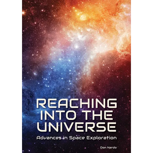 Reaching Into the Universe: Advances in Space Exploration - Hardcover
