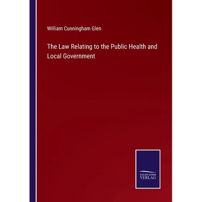 The Law Relating to the Public Health and Local Government - Paperback