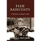 Fish Raincoats: A Woman Lawyer's Life - Paperback