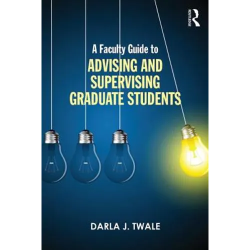 A Faculty Guide to Advising and Supervising Graduate Students - Paperback