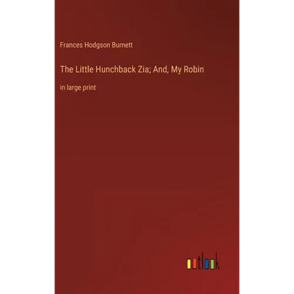 The Little Hunchback Zia; And, My Robin: in large print - Hardcover