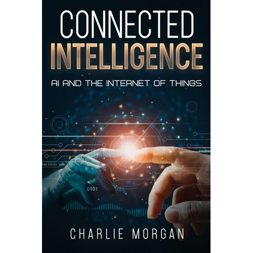 Connected Intelligence: AI and the Internet of Things - Paperback
