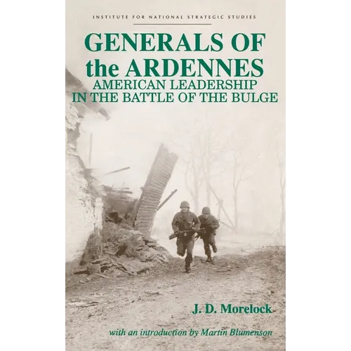 Generals of the Ardennes: American Leadership in the Battle of the Bulge - Hardcover