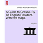 A Guide to Grasse. by an English Resident. with Two Maps. - Paperback