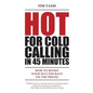 Hot For Cold Calling in 45 Minutes: How to Boost Your Success Rate on the Phone - Paperback