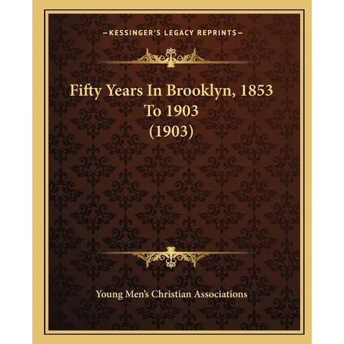 Fifty Years In Brooklyn, 1853 To 1903 (1903) - Paperback