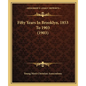 Fifty Years In Brooklyn, 1853 To 1903 (1903) - Paperback
