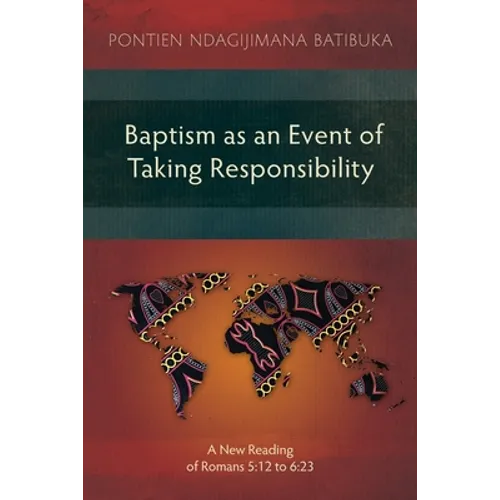 Baptism as an Event of Taking Responsibility: A New Reading of Romans 5:12 to 6:23 - Paperback