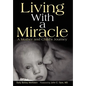 Living with a Miracle: A Mother and Child's Journey - Hardcover