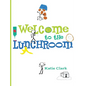 Welcome to the Lunchroom - Hardcover