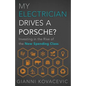 My Electrician Drives a Porsche?: Investing in the Rise of the New Spending Class - Hardcover
