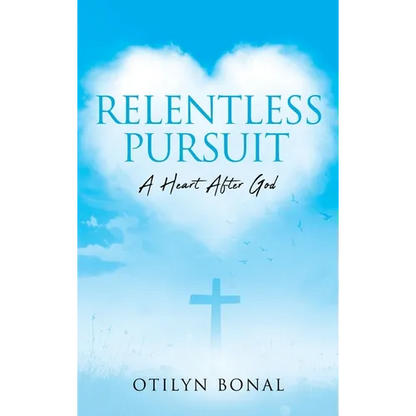 Relentless Pursuit: A Heart After God - Hardcover