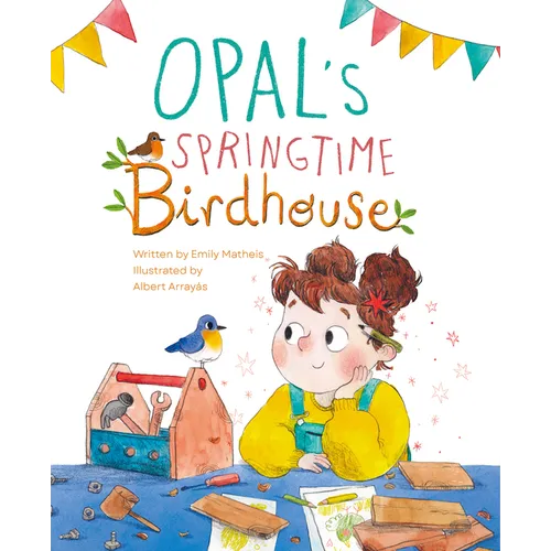 Opal's Springtime Birdhouse - Hardcover