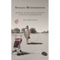 Stolen Motherhood: Aboriginal Mothers and Child Removal in the Stolen Generations Era - Hardcover