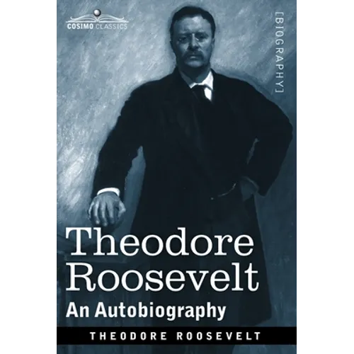 Theodore Roosevelt: An Autobiography--Original Illustrated Edition - Hardcover