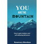 You Are The Mountain: How to Gain Mastery Over Self-defeating Behaviors - Paperback