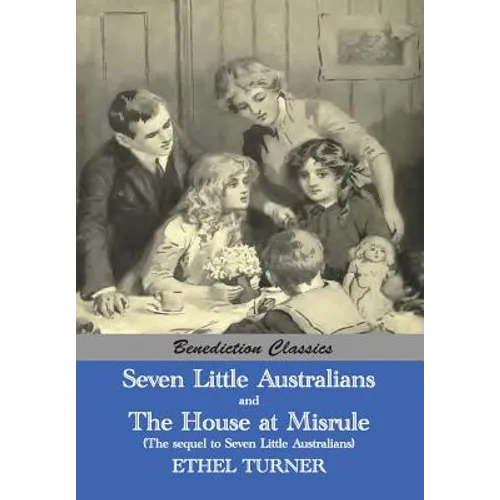 Seven Little Australians AND The Family At Misrule (The sequel to Seven Little Australians) [Illustrated] - Paperback