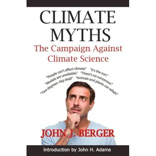 Climate Myths: The Campaign Against Climate Science - Paperback