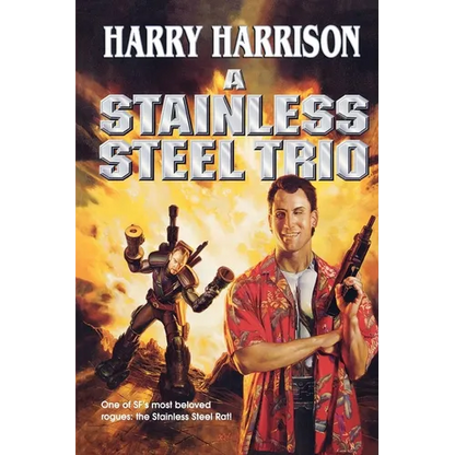 A Stainless Steel Trio: A Stainless Steel Rat Is Born/The Stainless Steel Rat Gets Drafted/The Stainless Steel Rat Sings the Blues - Paperback